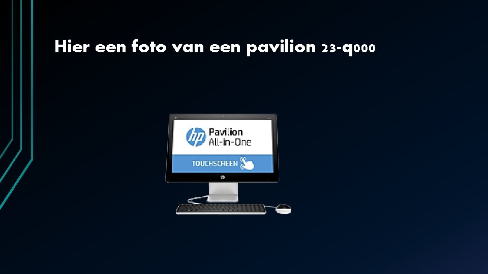 Hier een foto van een pavilion 23 -q 000 Hier een foto van een pavilion 23 -q 000