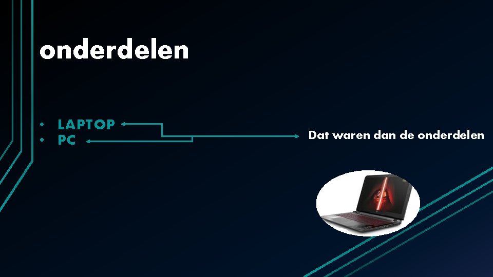 onderdelen • LAPTOP • PC Dat waren dan de onderdelen onderdelen • LAPTOP • PC Dat waren dan de onderdelen