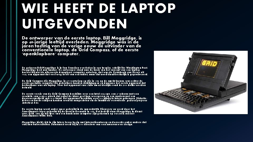 WIE HEEFT DE LAPTOP UITGEVONDEN De ontwerper van de eerste laptop, Bill Moggridge, is WIE HEEFT DE LAPTOP UITGEVONDEN De ontwerper van de eerste laptop, Bill Moggridge, is