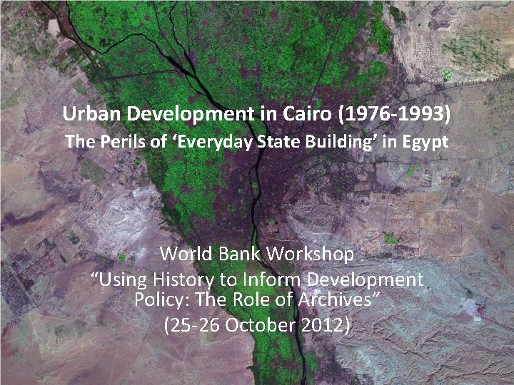Urban Development in Cairo (1976 -1993) The Perils of ‘Everyday State Building’ in Egypt