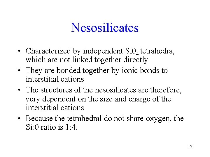 Nesosilicates • Characterized by independent Si 04 tetrahedra, which are not linked together directly