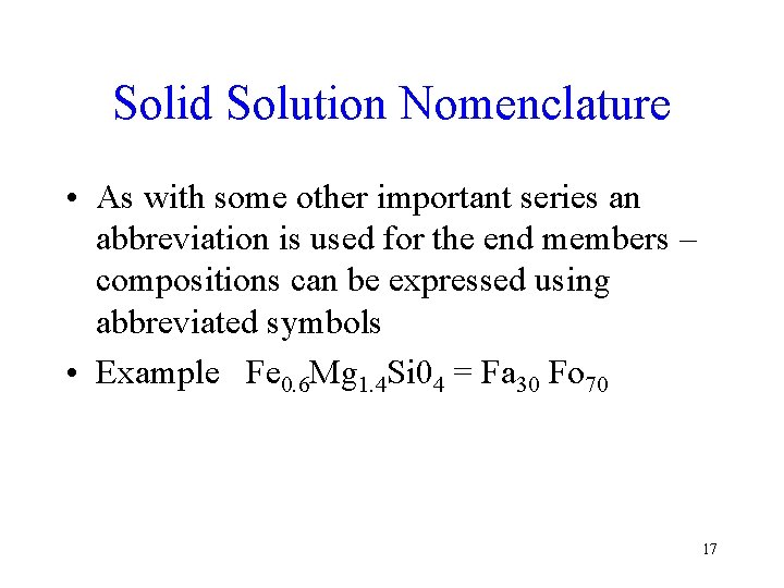 Solid Solution Nomenclature • As with some other important series an abbreviation is used