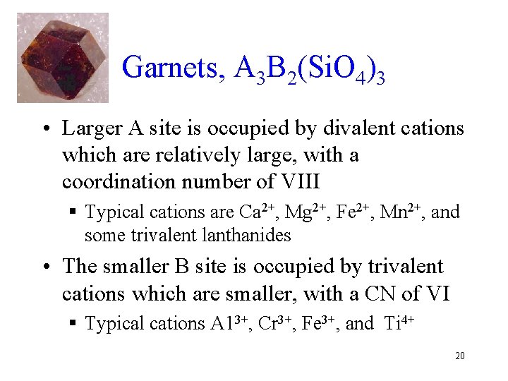 Garnets, A 3 B 2(Si. O 4)3 • Larger A site is occupied by