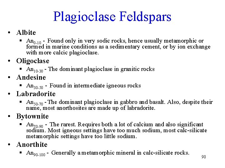 Plagioclase Feldspars • Albite § An 0 -10 - Found only in very sodic