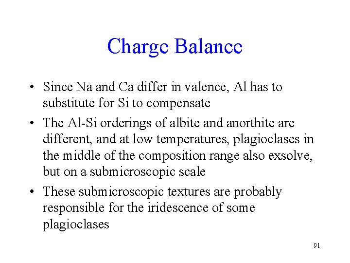 Charge Balance • Since Na and Ca differ in valence, Al has to substitute