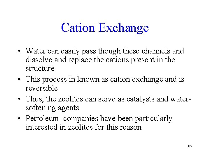 Cation Exchange • Water can easily pass though these channels and dissolve and replace