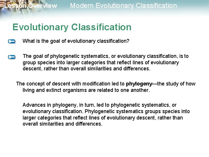 Lesson Overview Modern Evolutionary Classification What is the goal of evolutionary classification? The goal