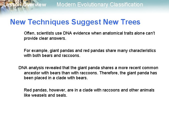 Lesson Overview Modern Evolutionary Classification New Techniques Suggest New Trees Often, scientists use DNA