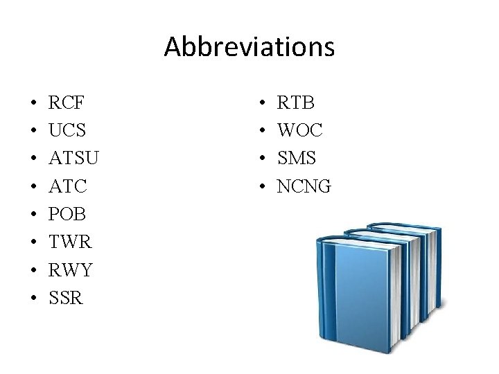 Abbreviations • • RCF UCS ATSU ATC POB TWR RWY SSR • • RTB