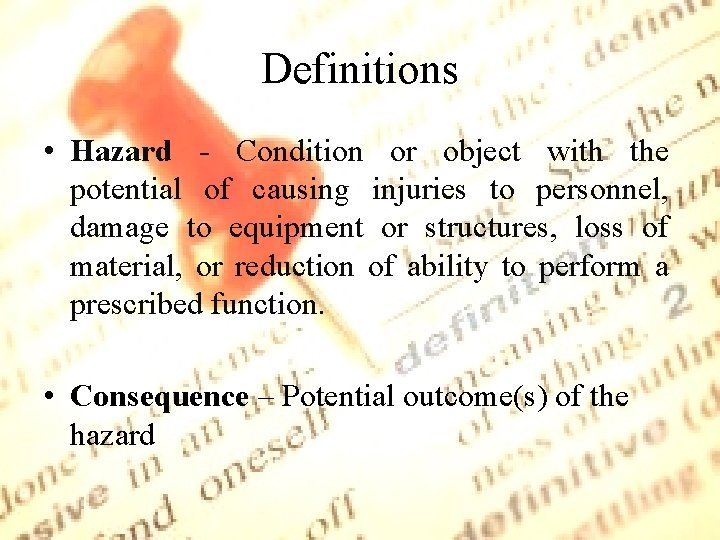 Definitions • Hazard - Condition or object with the potential of causing injuries to