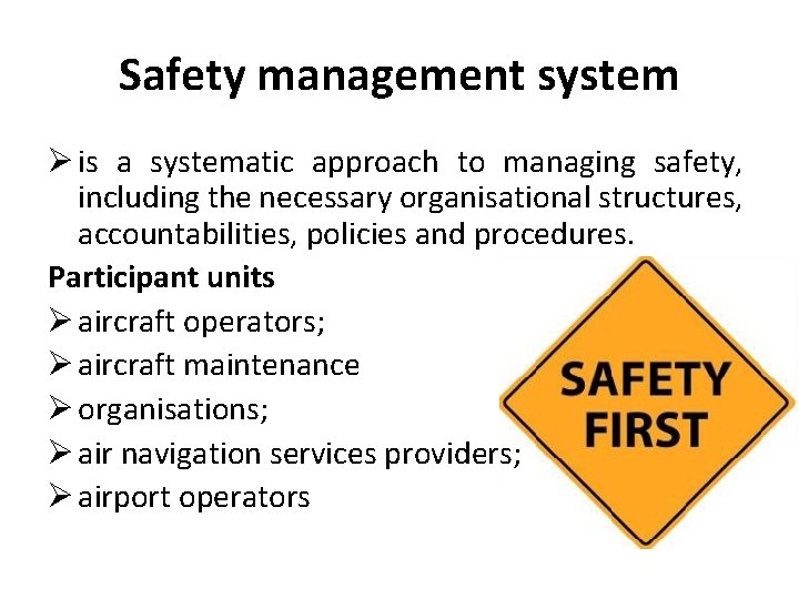 Safety management system Ø is a systematic approach to managing safety, including the necessary