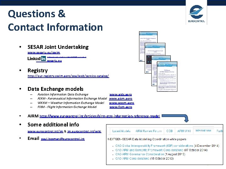 Questions & Contact Information • SESAR Joint Undertaking www. sesarju. eu/swim http: //www. linkedin.