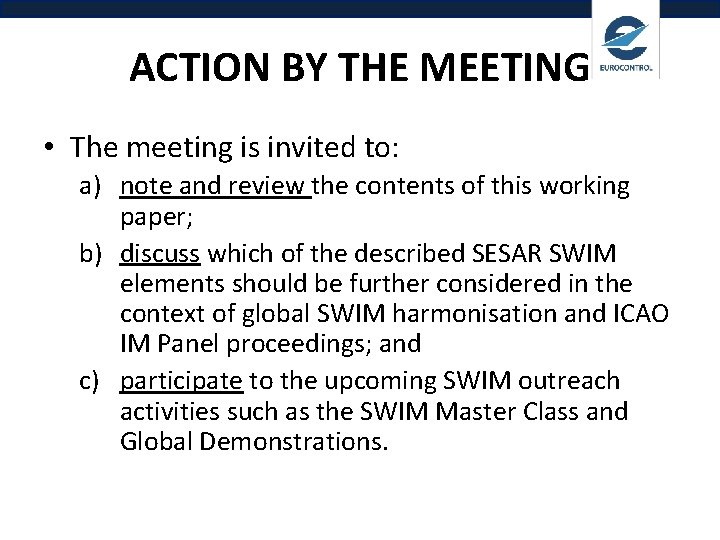 ACTION BY THE MEETING • The meeting is invited to: a) note and review