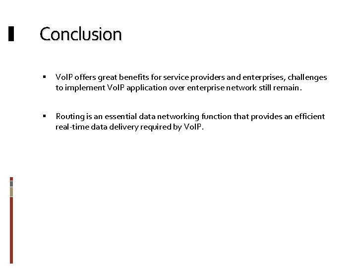 Conclusion Vo. IP offers great benefits for service providers and enterprises, challenges to implement