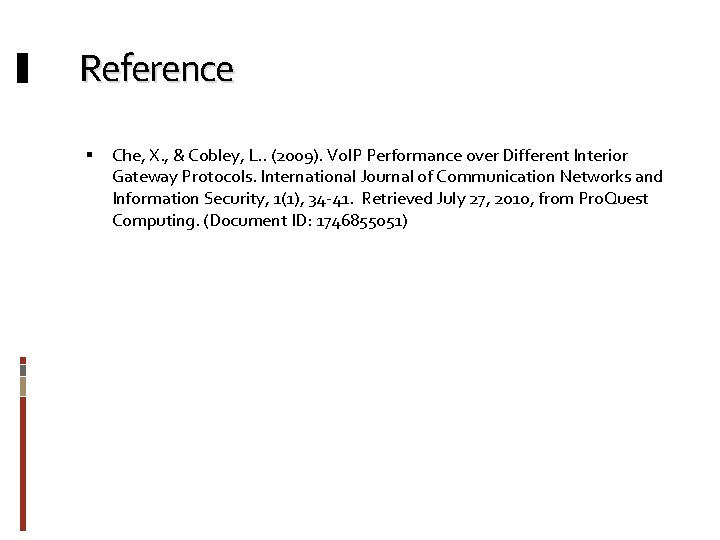 Reference Che, X. , & Cobley, L. . (2009). Vo. IP Performance over Different