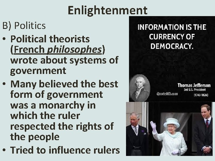 Enlightenment B) Politics • Political theorists (French philosophes) wrote about systems of government •