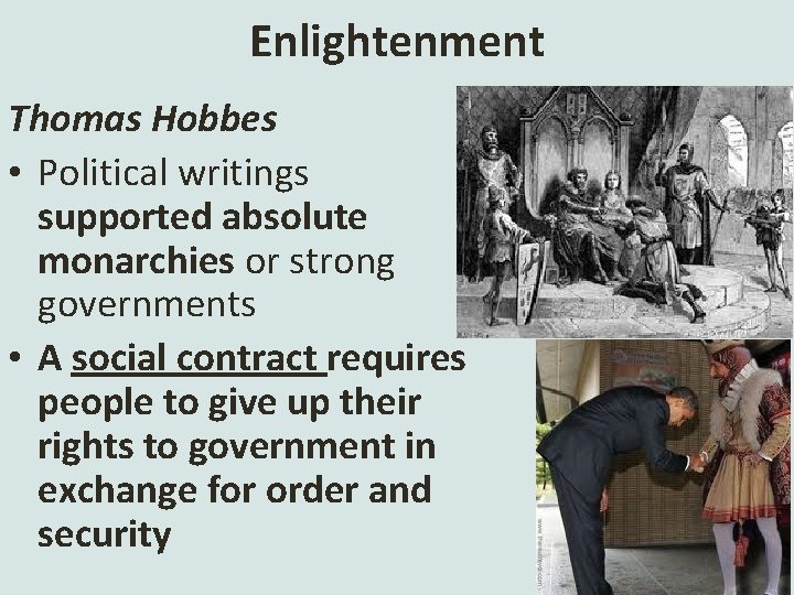 Enlightenment Thomas Hobbes • Political writings supported absolute monarchies or strong governments • A