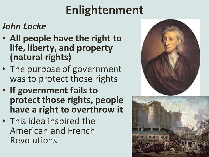 Enlightenment John Locke • All people have the right to life, liberty, and property