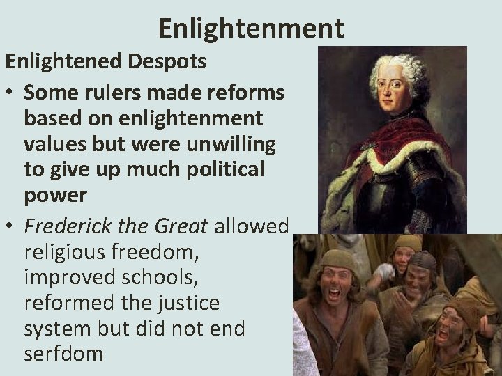 Enlightenment Enlightened Despots • Some rulers made reforms based on enlightenment values but were