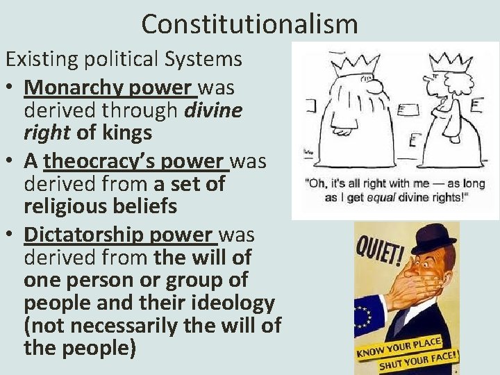 Constitutionalism Existing political Systems • Monarchy power was derived through divine right of kings