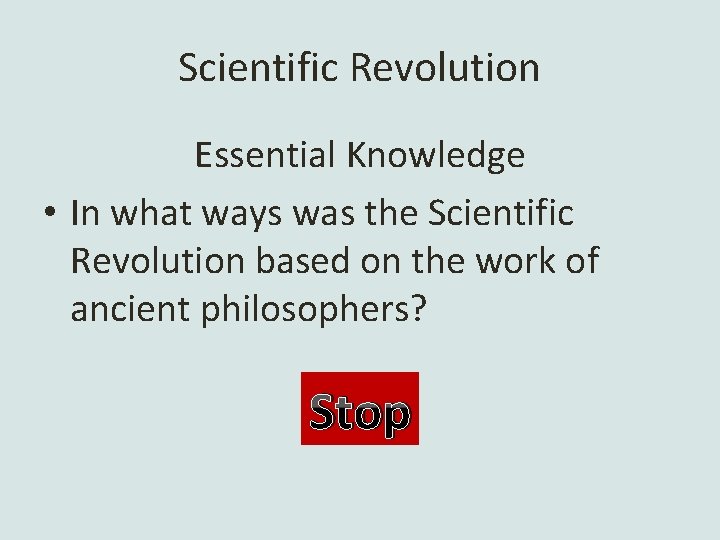 Scientific Revolution Essential Knowledge • In what ways was the Scientific Revolution based on