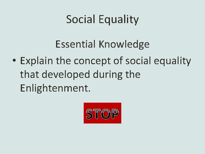 Social Equality Essential Knowledge • Explain the concept of social equality that developed during