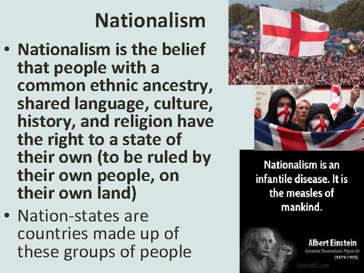 Nationalism • Nationalism is the belief that people with a common ethnic ancestry, shared