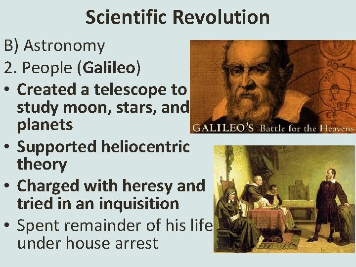 Scientific Revolution B) Astronomy 2. People (Galileo) • Created a telescope to study moon,