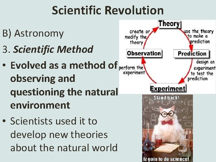 Scientific Revolution B) Astronomy 3. Scientific Method • Evolved as a method of observing