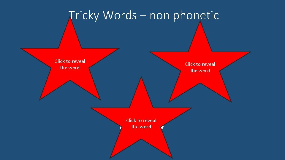 Tricky Words – non phonetic do to Click to reveal the word was Click Tricky Words – non phonetic do to Click to reveal the word was Click