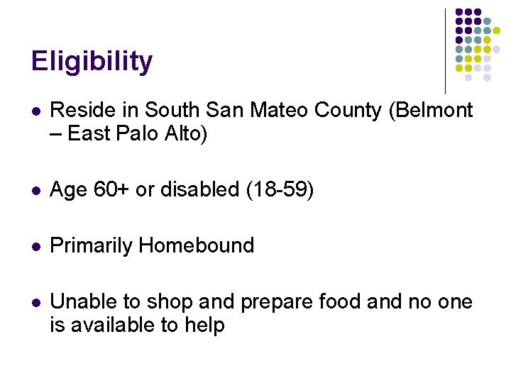 Eligibility l Reside in South San Mateo County (Belmont – East Palo Alto) l
