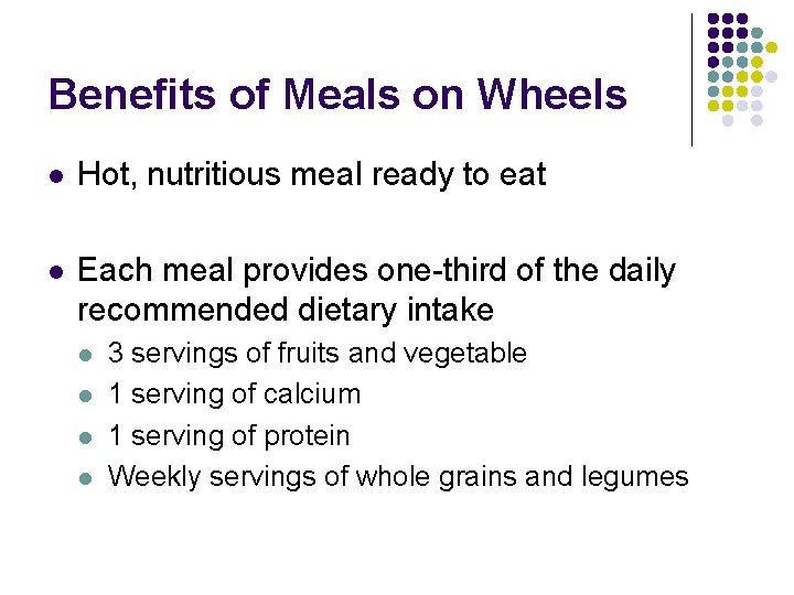 Benefits of Meals on Wheels l Hot, nutritious meal ready to eat l Each