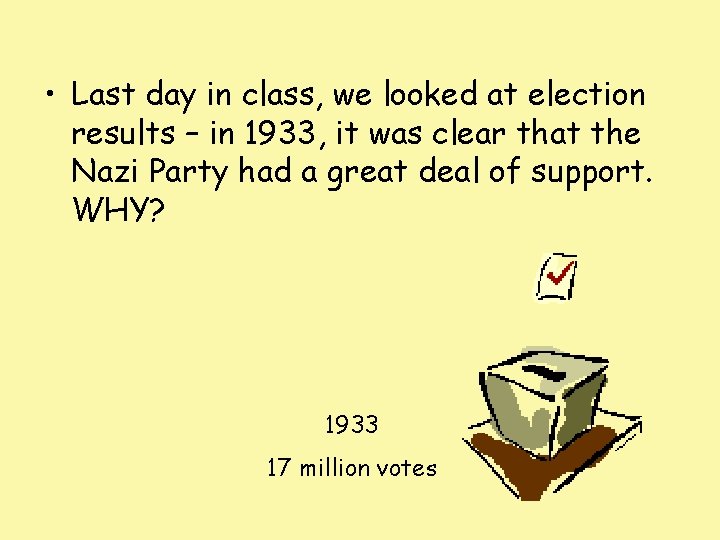  • Last day in class, we looked at election results – in 1933,