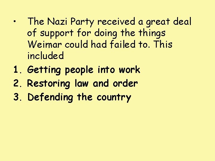  • The Nazi Party received a great deal of support for doing the