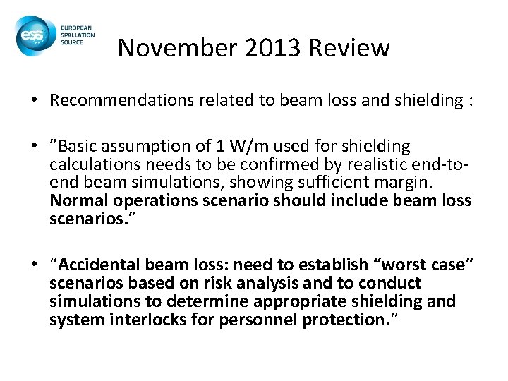 November 2013 Review • Recommendations related to beam loss and shielding : • ”Basic