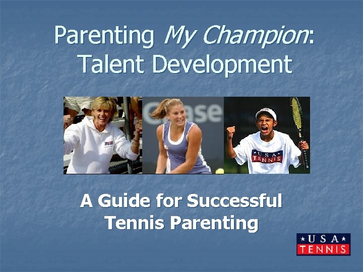 Parenting My Champion: Talent Development A Guide for Successful Tennis Parenting 