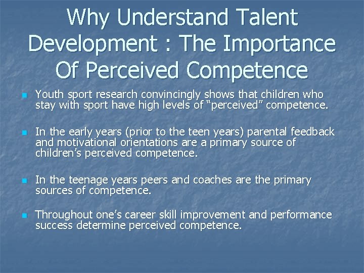 Why Understand Talent Development : The Importance Of Perceived Competence n n Youth sport