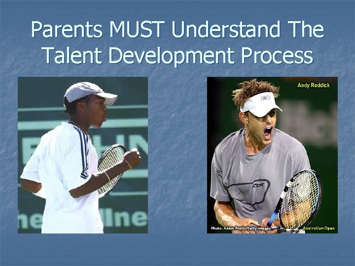 Parents MUST Understand The Talent Development Process 