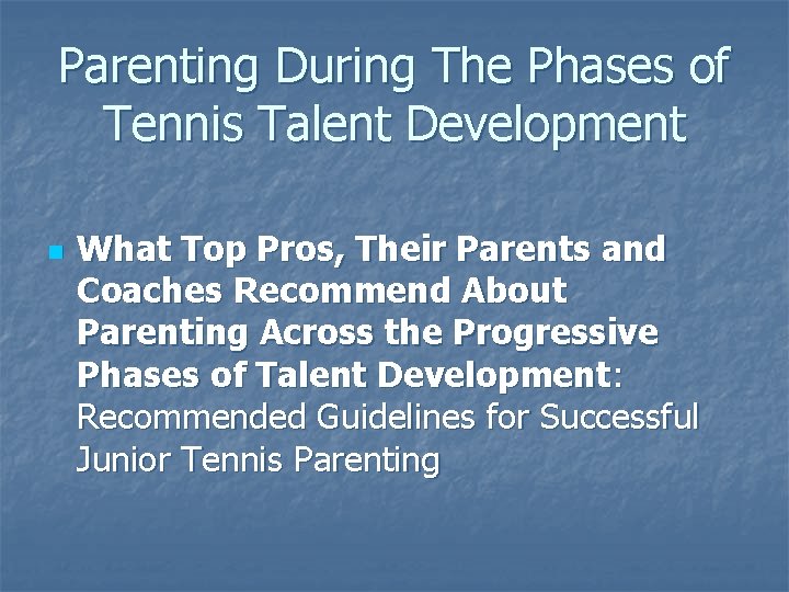 Parenting During The Phases of Tennis Talent Development n What Top Pros, Their Parents