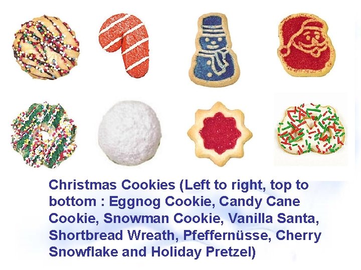 Christmas Cookies (Left to right, top to bottom : Eggnog Cookie, Candy Cane Cookie,