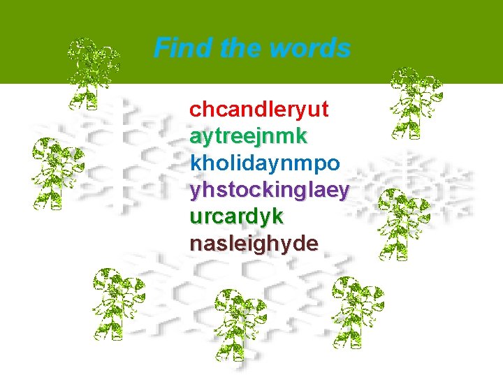 Find the words chcandleryut aytreejnmk kholidaynmpo yhstockinglaey urcardyk nasleighyde 