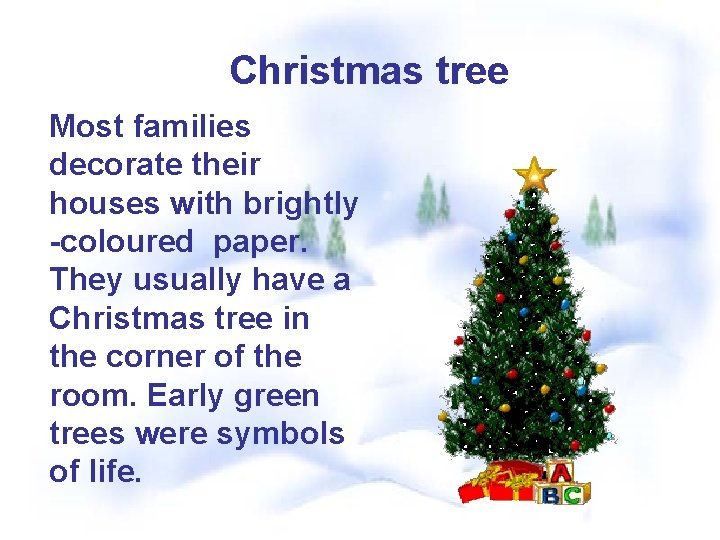 Christmas tree Most families decorate their houses with brightly -coloured paper. They usually have