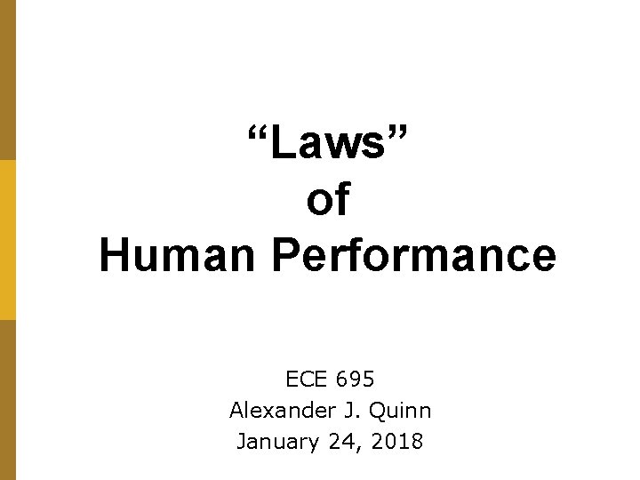 “Laws” of Human Performance ECE 695 Alexander J. Quinn January 24, 2018 