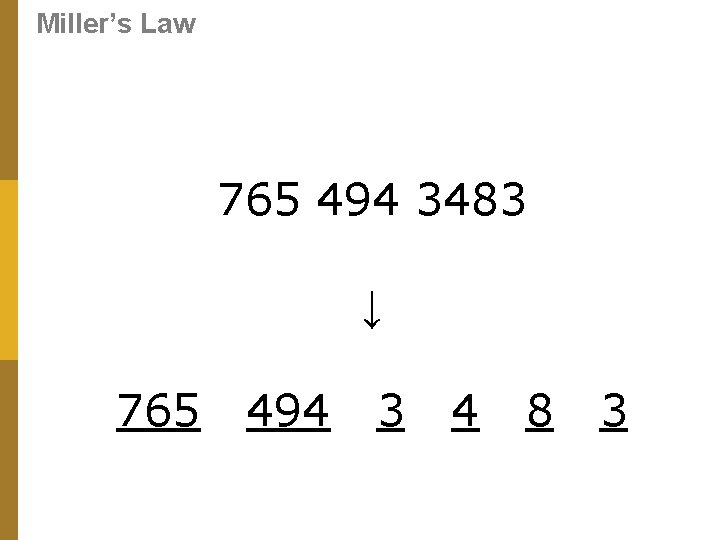 Miller’s Law 765 494 3483 ↓ 765 494 3 4 8 3 