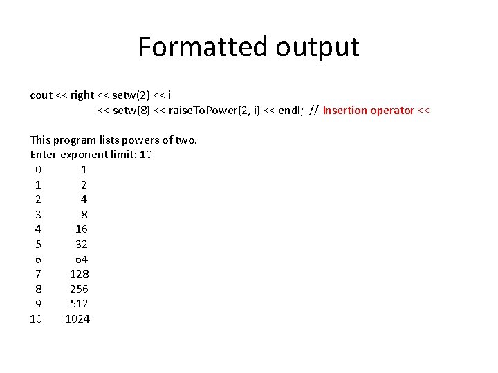 Formatted output cout << right << setw(2) << i << setw(8) << raise. To.