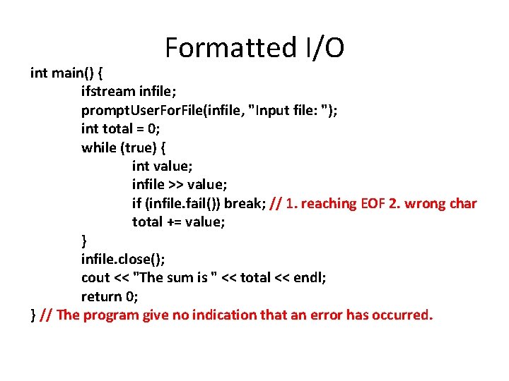 Formatted I/O int main() { ifstream infile; prompt. User. For. File(infile, "Input file: ");