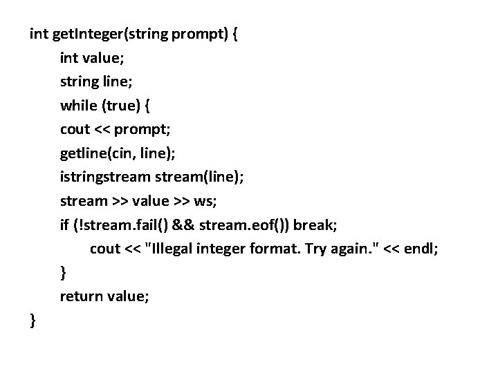 int get. Integer(string prompt) { int value; string line; while (true) { cout <<