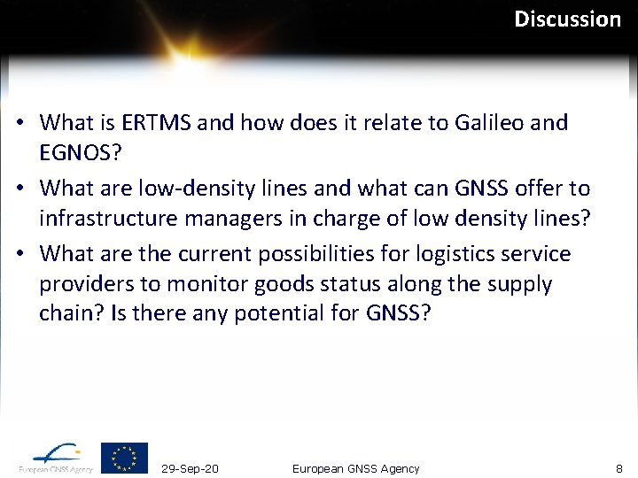 Discussion • What is ERTMS and how does it relate to Galileo and EGNOS?