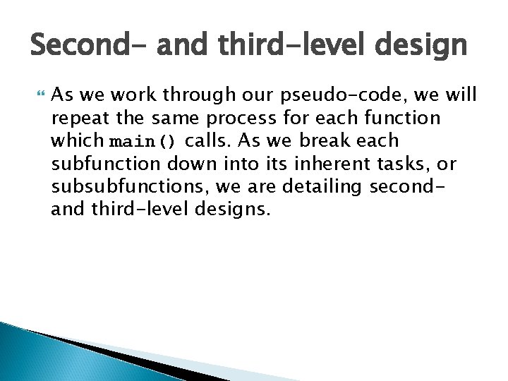 Second- and third-level design As we work through our pseudo-code, we will repeat the