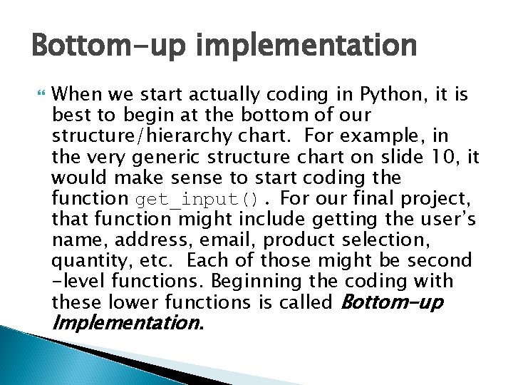 Bottom-up implementation When we start actually coding in Python, it is best to begin